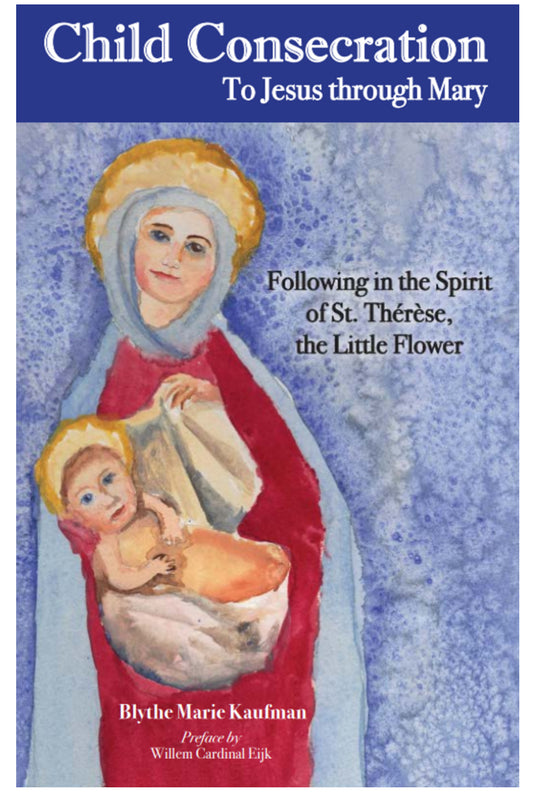 Child Consecration to Jesus Through Mary - Blythe Marie Kaufman (Paperback)